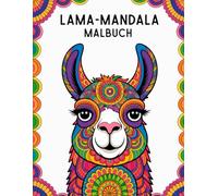 Lama-Mandala Malbuch: 40 niedliche und detailreiche Lama-Mandala-Designs zur Stressbewältigung und Entspannung (einseitig bedruckte Seiten, 21,6 x 27,9 cm)
