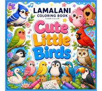 Lamalani Coloring Book Curriculum: Cute Little Birds - Adorable Birds and Nature Scenes for Kids