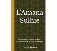 L'Amana Sulhie: Architecture intérieure de l'élan humain. Ce qu'on ne peut plus ignorer