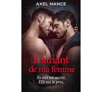 L'amant de ma femme: Une dark romance MM gay en français, psychologique où le désir naît de la trahison, et la destruction, du secret.