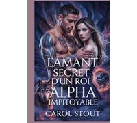 L'amant secret d'un roi alpha impitoyable: Un compagnon fatal Paranormal Shifter Romance