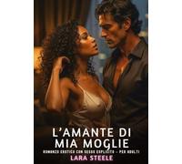 L'Amante di Mia Moglie: Romanzo Erotico con Sesso Esplicito per Adulti: 621