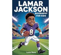 LAMAR JACKSON BIOGRAPHY FOR KIDS: The Inspiring Story of a Kid Who Became a Quarterback Star