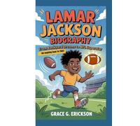 LAMAR JACKSON BIOGRAPHY: From Backyard Dreams To NFL Superstar (An Inspiring Book For Kids)