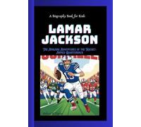 LAMAR JACKSON: The Amazing Adventures of the Rocket- Armed Quarterback A Biography Book for Kids