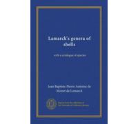 Lamarck's genera of shells: with a catalogue of species