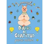 Lamaste - Diario de Gratitud para Niños: Cuaderno para cultivar la Felicidad, desarrollar la Autoestima y el pensamiento Positivo en 5 minutos al día