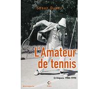 L'Amateur de tennis: Critiques 1980-1990
