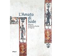 L'amato di Iside. Nerone, la Domus Aurea e l'Egitto (Storia e civiltà)