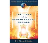 Lamb and the Seven-Sealed Scroll The PB (Understanding the Book of Revelation (Destiny Image)) by Booker Richard published by Destiny Image USA (2012)