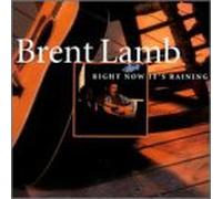 Lamb, Brent - Right Now It's Raining