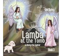 Lamba at the Tomb: A Story for Easter: 3 (Lamba's Journey with Jesus)