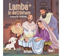 Lamba in Bethlehem: A Story for Christmas: 1 (Lamba’s Journey with Jesus)