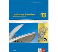 Lambacher Schweizer Mathematik 13. Ausgabe Bayern: Schulbuch Klasse (Tapa dura)