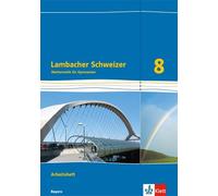 Lambacher Schweizer Mathematik 8. Ausgabe Bayern. Arbeitsheft plus Lösungsheft Klasse 8