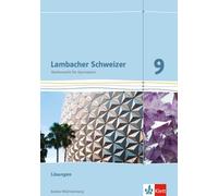 Lambacher Schweizer Mathematik 9. Ausgabe Baden-Württemberg. Lösungen Klasse 9