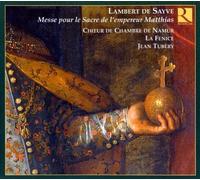 Lambert De Sayve: Messe De Sacre De L'empereur Matthias by La Fenice Choeur De Chambre De Namur (2008-08-12)