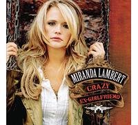 Lambert, Miranda - Crazy Ex-Girlfriend