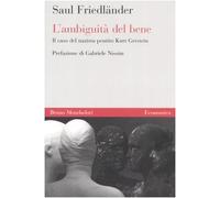 L'ambiguità del bene. Il caso del nazista pentito Kurt Gerstein (Economica)