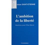 Lambition De La Liberté : Manifeste Pour Létat Libéral (ebook)