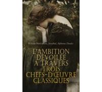 Lambition Dévoilée À Travers Trois Chefs-dœuvre Classiques (ebook)