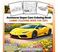 Lambo Coloring Book for Kids: 55 Easy & Fun Supercar Coloring Pages for Children Ages 5-8 (Motors, Cars and Cool Vehicles)