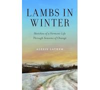 Lambs in Winter: Sketches of a Vermont Life Through Seasons of Change
