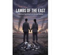 Lambs Of The East: Love And Sacrifice In A Divided Nation