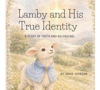 Lamby and His True Identity: A Story of Truth and Belonging