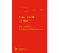 L'âme a-t-elle un sexe ?: Formes et paradoxes de la distinction sexuelle dans l'oeuvre de Jean-Jacques Rousseau
