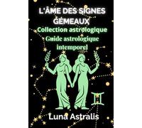 L'ÂME DES SIGNES GÉMEAUX: Guide astrologique intemporel