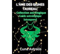 L'ÂME DES SIGNES :TAUREAU: Guide astrologique intemporel