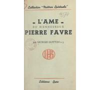 Lâme Du Bienheureux Pierre Favre Dit Lefèvre Premier Prêtre De La Comp
