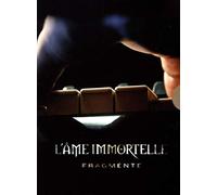 L'ame Immortelle - Fragmente