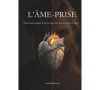 L'Âme-Prise: Quand aimer quelqu'un devient plus fort que se sauver soi-même.
