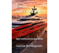 Lame sull’Orizzonte: Ogni scelta lascia una ferita