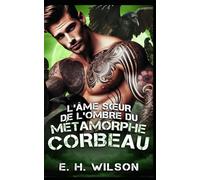 L'âme sœur de l'ombre du Métamorphe Corbeau: Une romance avec un métamorphe corbeau rejeté: 7 (Série Destinées des Métamorphes du Bosquet de Duskhaven)