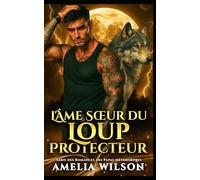 L'Âme Sœur du Loup Protecteur: Romance paranormale: 1 (Série des Romances des Papas Métamorphes)