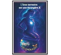 L'âme terrestre est une étrangère X: Recueil de poésie contemporaine illustrée sur la vie, l'amour et notre temps