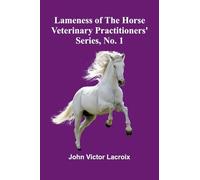 Lameness Of The Horse; Veterinary Practitioners' Series, No. 1