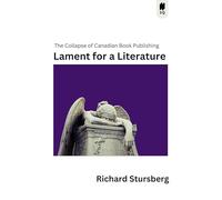 Lament for a Literature: The Collapse of Canadian Book Publishing