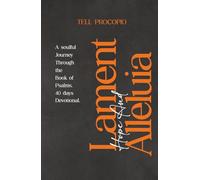 Lament, Hope & Alleluia: A Soulful Journey Trough the Psalms. 40 Days Devotional.