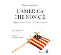 L'America che non c'è. Viaggio iniziatico nell'America dei non-americani (Odoya library)
