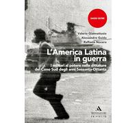 L'America Latina in guerra. I militari al potere nelle dittature del Cono Sud degli anni Sessanta-Ottanta (Saggi Oltre)