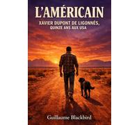 L'Américain: Xavier Dupont de Ligonnès, quinze ans aux USA