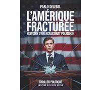 L'Amérique Fracturée - Roman Thriller Politique Suspense Radicalisation au USA Crimes Politiques - Inspiré de l'Actualité Politique Américaine: Roman ... Américain Violence Extrémisme Influenceur
