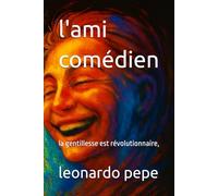 l'ami comédien: la gentillesse est révolutionnaire,