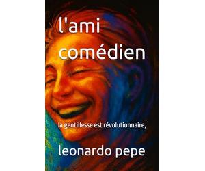 l'ami comédien: la gentillesse est révolutionnaire,