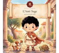 L'Ami Sage: Une Histoire Stoicienne de Seneque pour Enfants de 4 a 8 Ans | Album a Colorier avec de Vraies Citations des Lettres a Lucilius | Book 3 | French edition (Little Thinkers)