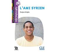 L'ami syrien. Lecture découverte. Niveau B1.2. Con File audio per il download: L'ami syrien - Livre + Audio telechargeable